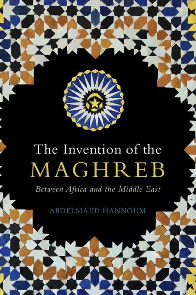 the Invention of Maghreb: Between Africa and Middle East