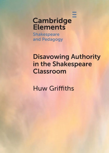 Disavowing Authority the Shakespeare Classroom