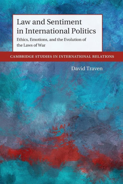 Law and Sentiment International Politics: Ethics, Emotions, the Evolution of Laws War