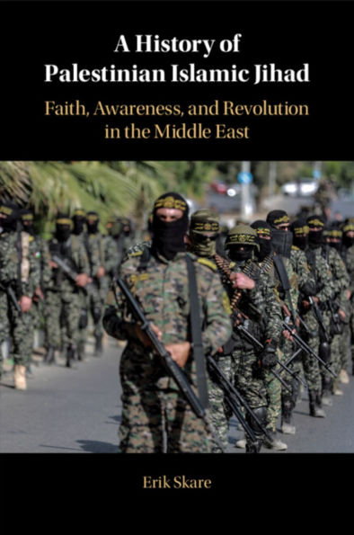 A History of Palestinian Islamic Jihad: Faith, Awareness, and Revolution the Middle East