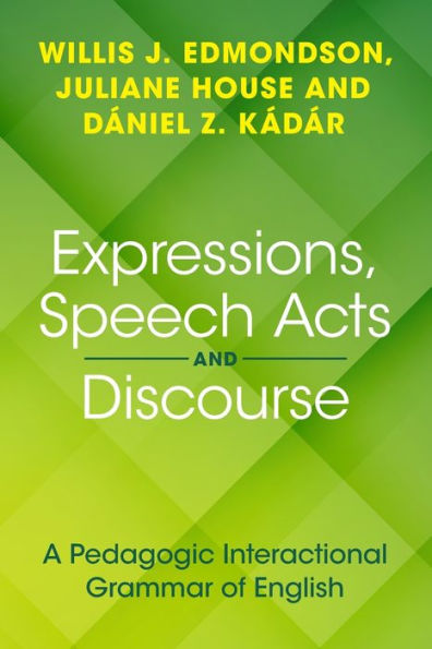 Expressions, Speech Acts and Discourse: A Pedagogic Interactional Grammar of English