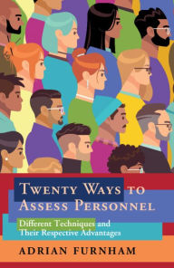 Title: Twenty Ways to Assess Personnel: Different Techniques and their Respective Advantages, Author: Adrian Furnham