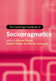 Title: The Cambridge Handbook of Sociopragmatics, Author: Michael Haugh