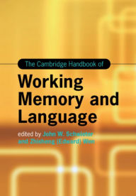 Title: The Cambridge Handbook of Working Memory and Language, Author: John W. Schwieter