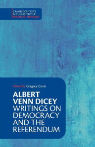 Free book links free ebook downloads Albert Venn Dicey: Writings on Democracy and the Referendum by Albert Venn Dicey, Gregory Conti, Albert Venn Dicey, Gregory Conti