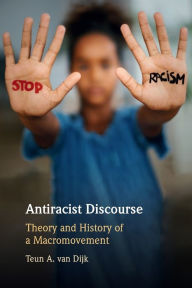 Title: Antiracist Discourse: Theory and History of a Macromovement, Author: Teun A. van Dijk