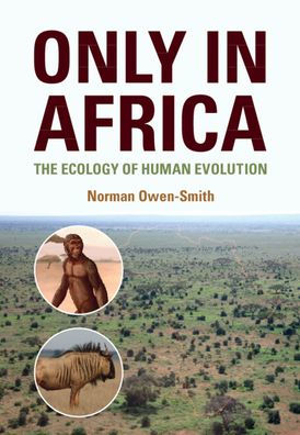 Only Africa: The Ecology of Human Evolution