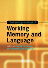 Title: The Cambridge Handbook of Working Memory and Language, Author: John W. Schwieter