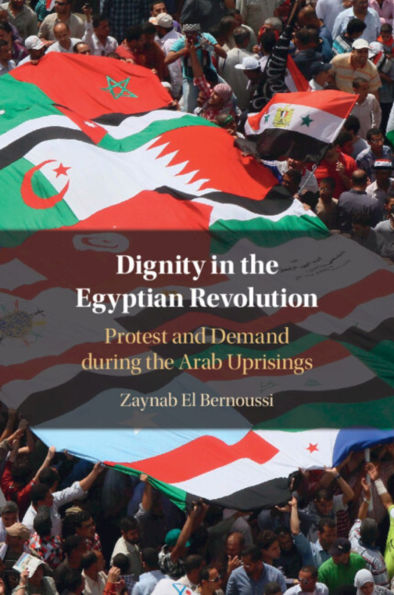 Dignity the Egyptian Revolution: Protest and Demand during Arab Uprisings