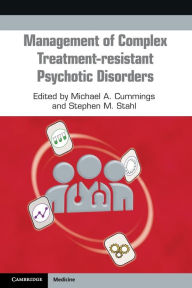 Title: Management of Complex Treatment-resistant Psychotic Disorders, Author: Michael Cummings