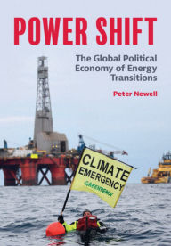 Title: Power Shift: The Global Political Economy of Energy Transitions, Author: Peter Newell