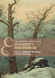 Title: The Cambridge Companion to Schubert's 'Winterreise', Author: Marjorie W. Hirsch