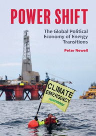 Title: Power Shift: The Global Political Economy of Energy Transitions, Author: Peter Newell
