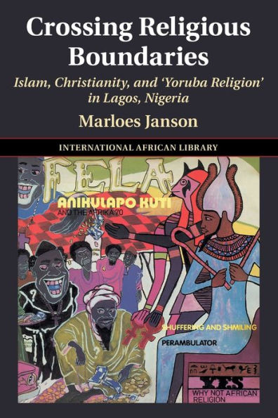 Crossing Religious Boundaries: Islam, Christianity, and 'Yoruba Religion' Lagos, Nigeria