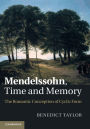 Mendelssohn, Time and Memory: The Romantic Conception of Cyclic Form