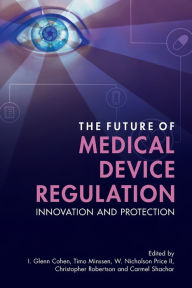 Title: The Future of Medical Device Regulation: Innovation and Protection, Author: I. Glenn Cohen