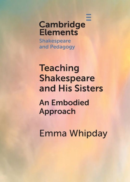 Teaching Shakespeare and His Sisters: An Embodied Approach