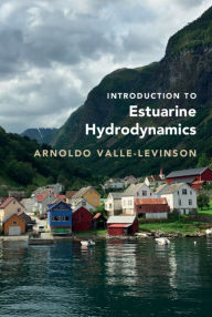 Title: Introduction to Estuarine Hydrodynamics, Author: Arnoldo Valle-Levinson