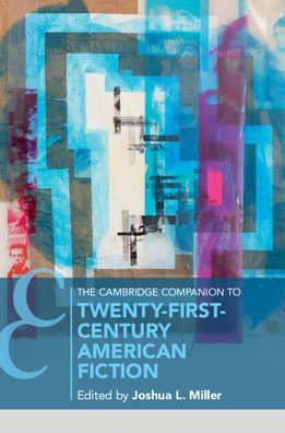 The Cambridge Companion to Twenty-First Century American Fiction