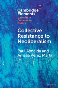 Title: Collective Resistance to Neoliberalism, Author: Paul Almeida