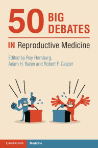 Title: 50 Big Debates in Reproductive Medicine, Author: Roy Homburg