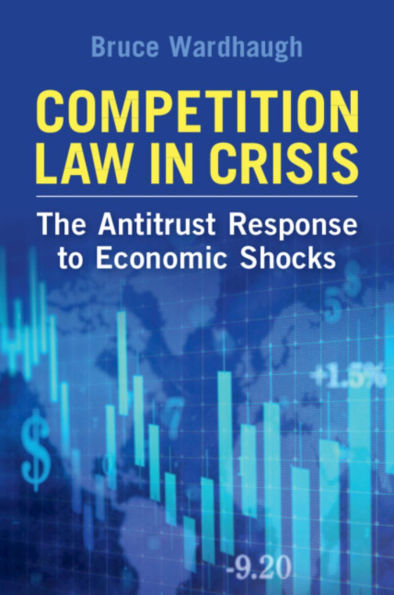 Competition Law Crisis: The Antitrust Response to Economic Shocks