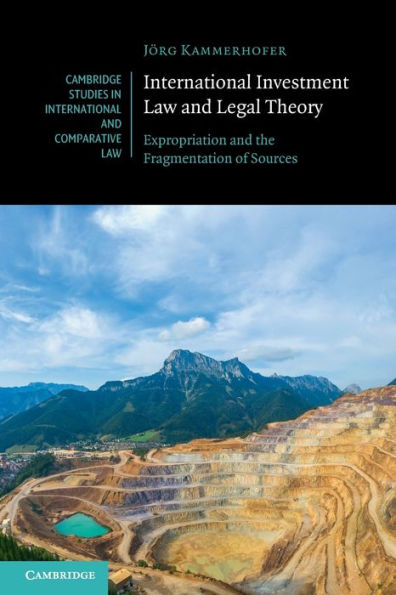 International Investment Law and Legal Theory: Expropriation the Fragmentation of Sources