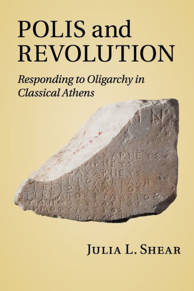 Polis and Revolution: Responding to Oligarchy in Classical Athens