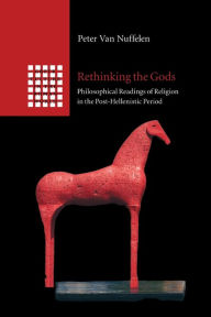 Title: Rethinking the Gods: Philosophical Readings of Religion in the Post-Hellenistic Period, Author: Peter van Nuffelen