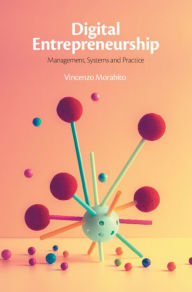 Title: Digital Entrepreneurship: Management, Systems and Practice, Author: Vincenzo Morabito