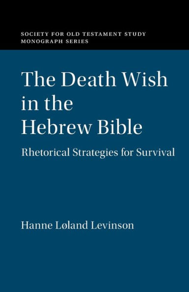 the Death Wish Hebrew Bible: Rhetorical Strategies for Survival