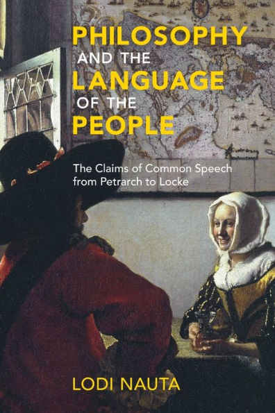 Philosophy and The Language of People: Claims Common Speech from Petrarch to Locke