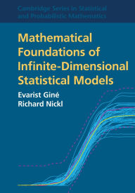 Title: Mathematical Foundations of Infinite-Dimensional Statistical Models, Author: Evarist Giné