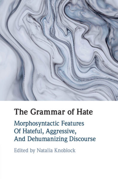 The Grammar of Hate: Morphosyntactic Features of Hateful, Aggressive, and Dehumanizing Discourse