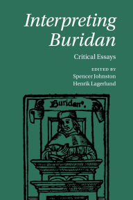 Title: Interpreting Buridan: Critical Essays, Author: Spencer Johnston