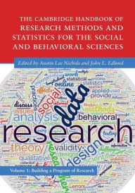 Title: The Cambridge Handbook of Research Methods and Statistics for the Social and Behavioral Sciences: Volume 1: Building a Program of Research, Author: Austin Lee Nichols