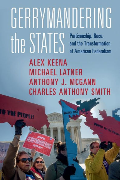 Gerrymandering the States: Partisanship, Race, and Transformation of American Federalism