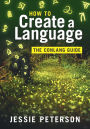 How to Create a Language: The Conlang Guide