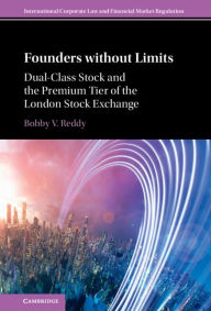 Title: Founders without Limits: Dual-Class Stock and the Premium Tier of the London Stock Exchange, Author: Bobby V. Reddy