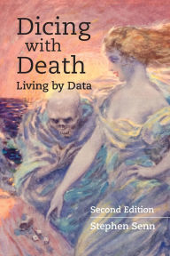 Title: Dicing with Death: Living by Data, Author: Stephen Senn