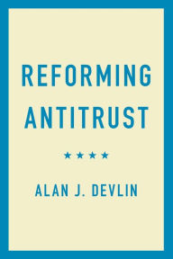 Title: Reforming Antitrust, Author: Alan J. Devlin