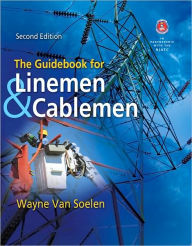 Title: The Guidebook for Linemen and Cablemen / Edition 2, Author: Wayne Van Soelen