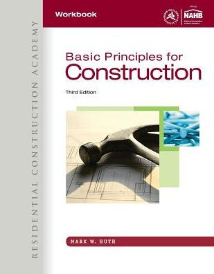 Workbook for Huth's Residential Construction Academy: Basic Principles for Construction, 3rd / Edition 3