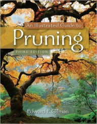 Title: An Illustrated Guide to Pruning / Edition 3, Author: Edward F. Gilman
