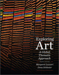 Title: Exploring Art: A Global, Thematic Approach (with CourseMate Printed Access Card) / Edition 4, Author: Margaret Lazzari