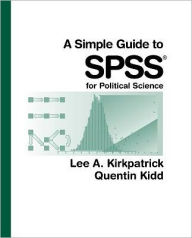 Title: A Simple Guide to SPSS for Political Science / Edition 1, Author: Lee A. Kirkpatrick