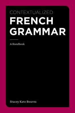 Contextualized French Grammar: A Handbook / Edition 1