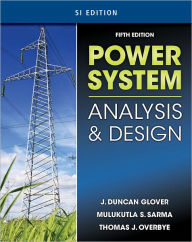 Title: Power System Analysis & Design, SI Version / Edition 5, Author: J. Duncan Glover