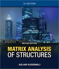 Title: Matrix Analysis of Structures SI Version / Edition 2, Author: Aslam Kassimali