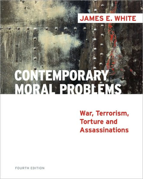 Contemporary Moral Problems: War, Terrorism, Torture and Assassination / Edition 4